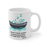 Jesus Took Naps, Be More Like Jesus [Mark 4:38] - Ceramic Mug 11oz