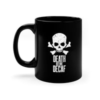 Death Before Decaf 11oz Black Mug