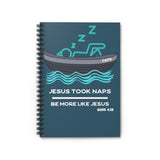 Jesus Took Naps, Be More Like Jesus [Mark 4:38] Spiral Notebook - Ruled Line