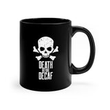 Death Before Decaf 11oz Black Mug
