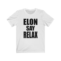 Elon Say Relax Shirt
