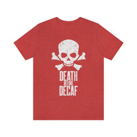 Death Before Decaf Coffee Shirt