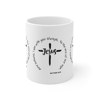 I Am With You Always [Matthew 28:20] Ceramic Mug 11oz