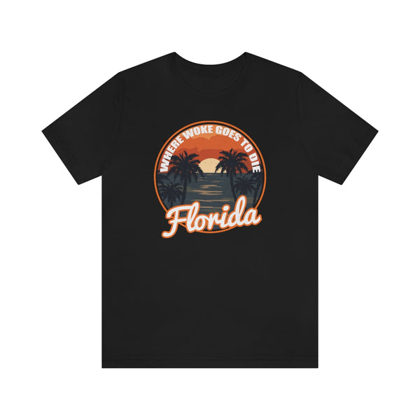 Florida Where Woke Goes to Die Shirt