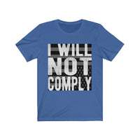 I Will Not Comply Shirt, Non-Compliance, Civil Disobedience, Patriotic Shirt, My Body My Choice, Constitutional, 1776, Patriot Shirt, USA
