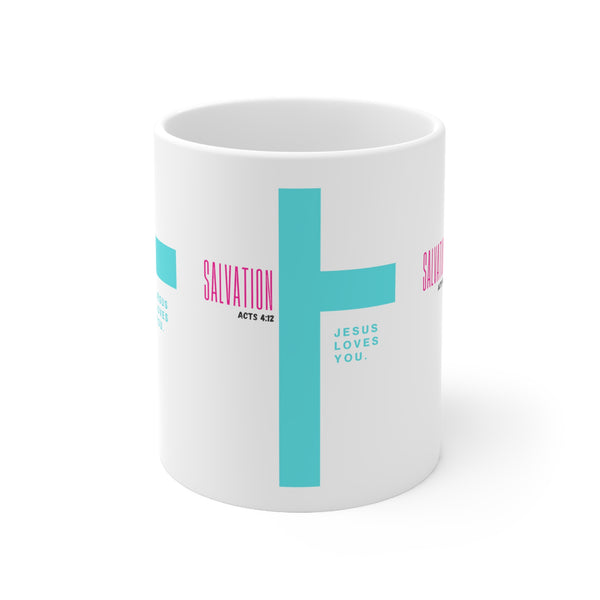 Salvation [Acts 4:12] Ceramic Mug 11oz