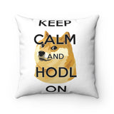 Doge Keep Calm and HODL On Square Pillow